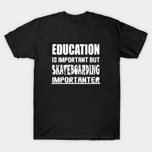 Funny Education is Important but Skateboarding importanter stickers T-Shirt